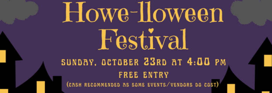 The fourth annual Howe-lloween Festival is coming up.